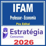 IFAM (Professor – Economia) Pós Edital – Estratégia 2026