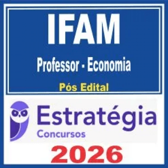 IFAM (Professor – Economia) Pós Edital – Estratégia 2026