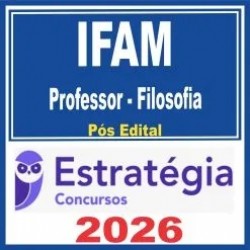 IFAM (Professor – Filosofia) Pós Edital – Estratégia 2026