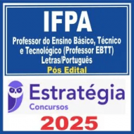 IFPA (Professor do Ensino Básico, Técnico e Tecnológico (Professor EBTT) Letras/Português) Pacote – 2025 (Pós-Edital)