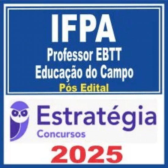 IFPA (Professor EBTT – Educação do Campo) Pós Edital – Estratégia 2025