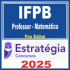 IFPB (Professor – Matemática) Pós Edital – Estratégia 2025