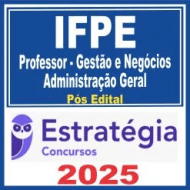IFPE (Professor – Gestão e Negócios – Administração Geral) Pós Edital – Estratégia 2025
