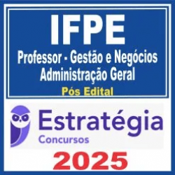IFPE (Professor – Gestão e Negócios – Administração Geral) Pós Edital – Estratégia 2025