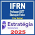 IFRN (Professor EBTT – História) Pós Edital – Estratégia 2025