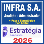 INFRA S.A. (Analista – Administrador + Passo) Pós Edital – Estratégia 2026