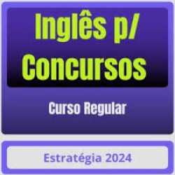 Inglês p/ Concursos - Curso Regular Estratégia 2024