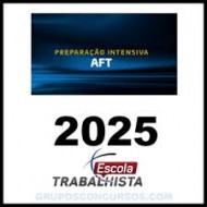 PREPARAÇÃO INTENSIVA AFT (Auditor Fiscal do Trabalho) 2025 – Escola Trabalhista