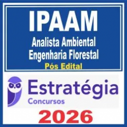 IPAAM (Analista Ambiental – Engenharia Florestal) Pós Edital – Estratégia 2026