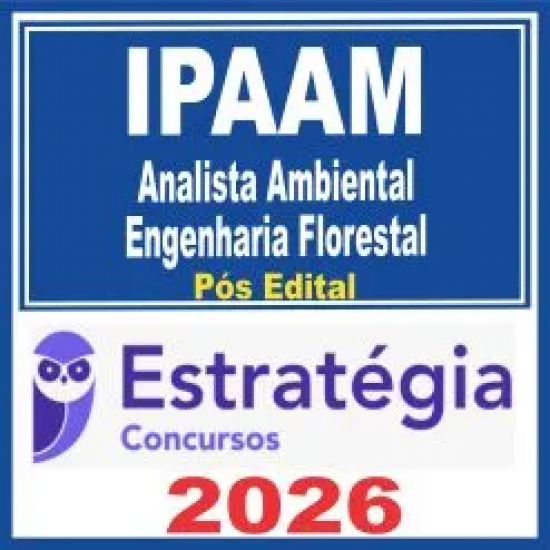 IPAAM (Analista Ambiental – Engenharia Florestal) Pós Edital – Estratégia 2026