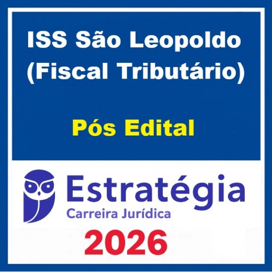 Prefeitura de São Leopoldo-RS / ISS São Leopoldo (Fiscal Tributário) Pacote - 2026 (Pós-Edital) Estratégia