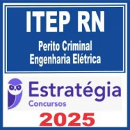 ITEP RN (Perito Criminal – Engenharia Elétrica) Estratégia 2025