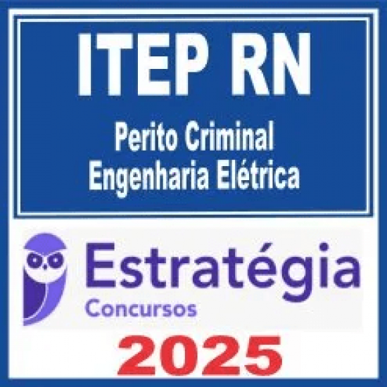 ITEP RN (Perito Criminal – Engenharia Elétrica) Estratégia 2025