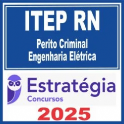 ITEP RN (Perito Criminal – Engenharia Elétrica) Estratégia 2025