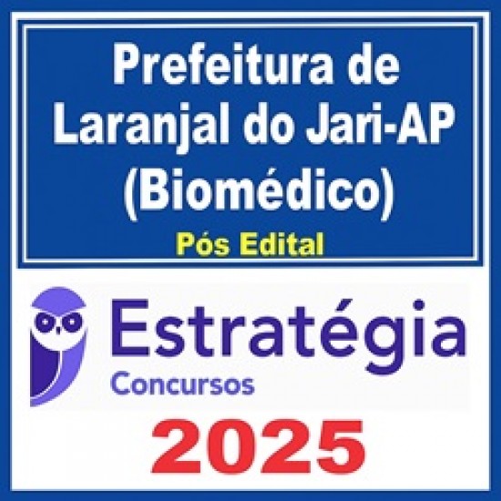 Prefeitura de Laranjal do Jari-AP (Biomédico) - 2025 (Pós-Edital) Estratégia
