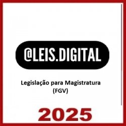 Legislação para Magistratura (FGV) Leis Digital 2025