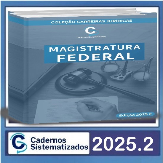 Magistratura Federal – Edição 2025.2 Cadernos Sistematizados