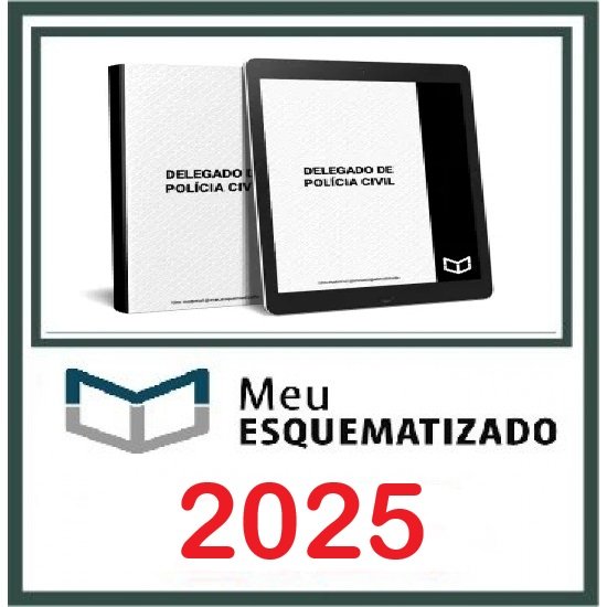 EDITAL ESQUEMATIZADO DELEGADO DE POLÍCIA CIVIL GERAL (EXTENSIVO 2025) + BÔNUS (Raio-X Delegado Civil Meu Esquematizado