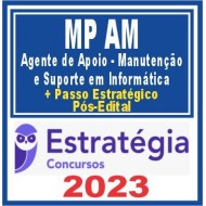 MP AM (Agente de Apoio – Manutenção e Suporte em Informática + Passo) Pós Edital – Estratégia