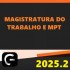 MAGISTRATURA DO TRABALHO E MINISTÉRIO PÚBLICO DO TRABALHO (MPT) G7 JURÍDICO 2025.2