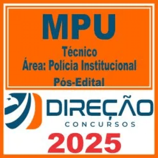 MPU (Analista – Área: Polícia Institucional) Pós Edital – Direção 2025