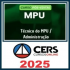 MPU (Técnico Área Administração) Pós Edital – Cers 2025