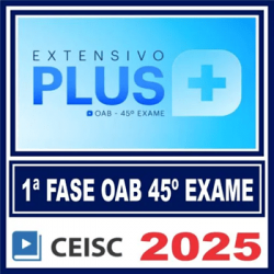 OAB 1ª Fase 45º Exame (Extensivo Plus) Ceisc 2025