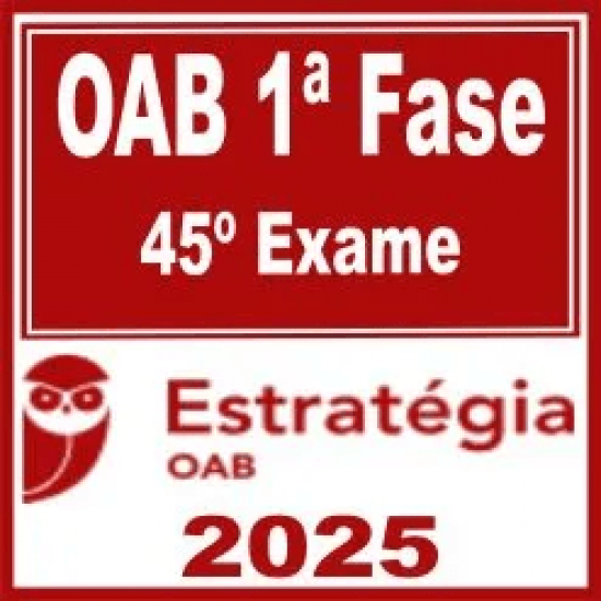OAB 1ª Fase 45ª Exame – Estratégia 2025