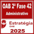 OAB 2ª Fase 42ª Exame (Administrativo) Estratégia 2025
