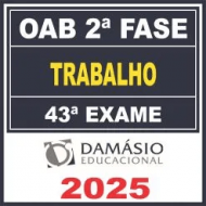 OAB 2ª Fase 43ª Exame (Trabalho) Damásio 2025