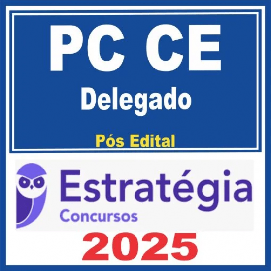 PC CE (Delegado) Pós Edital – Estratégia 2025