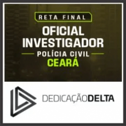 PC CE (Oficial Investigador) Pós Edital – Dedicação Delta 2025