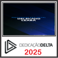 PC CE – Delegado Ceará – Dedicação Delta 2025