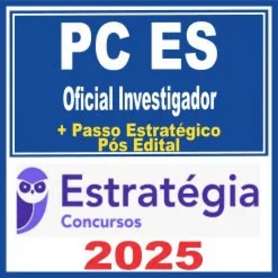 PC ES (Oficial Investigador + Passo) Pós Edital – Estratégia 2025