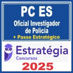 PC ES (Oficial Investigador de Polícia + Passo) Estratégia 2025
