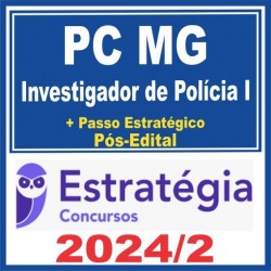 PC MG (Investigador de Polícia I + Passo) Pós Edital – Estratégia 2024