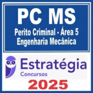 PC MS (Perito Criminal – Área 5 – Engenharia Mecânica) Estratégia 2025
