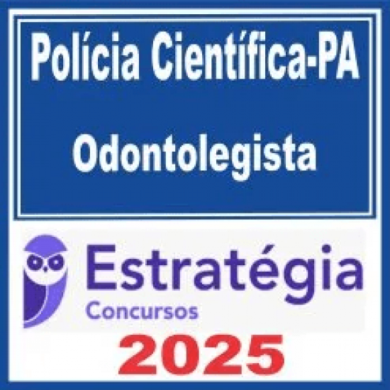 Polícia Científica PA (Odontolegista) Estratégia 2025