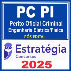 PC-PI (Perito Oficial Criminal - Engenharia Elétrica/Física) - 2025 (Pós-Edital) Estratégia
