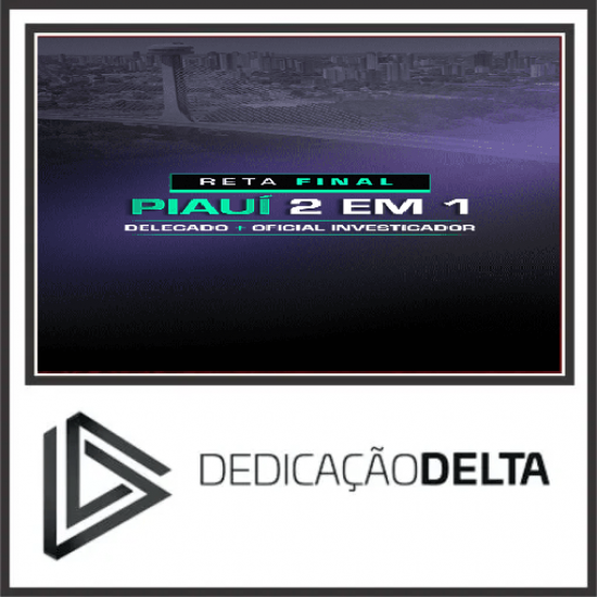 RETA FINAL PC-PI 2 EM 1 - DELEGADO E INVESTIGADOR DE POLÍCIA PÓS EDITAL DEDICAÇÃO DELTA 2025