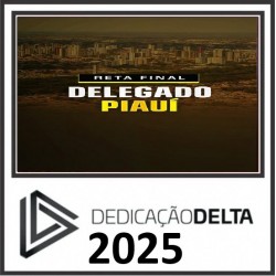 RETA FINAL DELEGADO PIAUÍ DEDICAÇÃO DELTA PÓS EDITAL