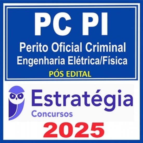 PC-PI (Perito Oficial Criminal - Engenharia Elétrica/Física) - 2025 (Pós-Edital) Estratégia