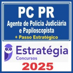 PC PR (Agente de Polícia Judiciária e Papiloscopista + Passo) Estratégia 2025
