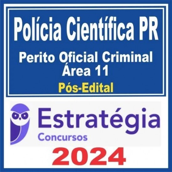 POLÍCIA CIENTÍFICA PR (PERITO OFICIAL CRIMINAL – ÁREA 11) PÓS EDITAL – ESTRATÉGIA 2024