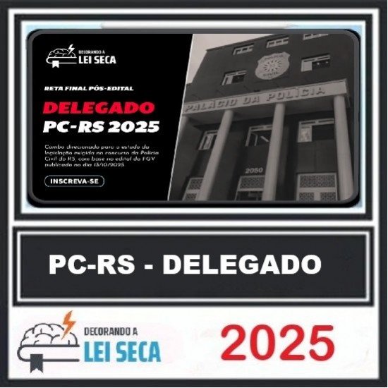 Reta final para delegado DE POLÍCIA (PC-RS) DECORANDFO A LEI SECA PÓS EDITAL 2025