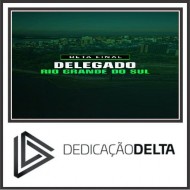 RETA FINAL DELEGADO RIO GRANDE DO SUL DEDICAÇÃO DELTA 2025 PÓS EDITAL