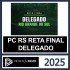 PC RS DELEGADO – PÓS EDITAL – (RETA FINAL POLICIA CIVIL DO RIO GRANDE DO SUL) – DEDICAÇÃO DELTA 2025