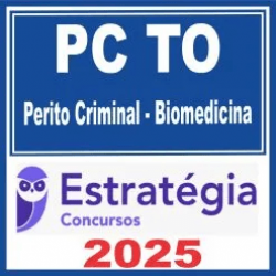 PC TO (Perito Criminal – Biomedicina) Estratégia 2025