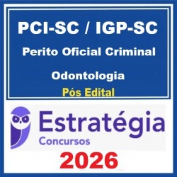 PCI-SC / IGP-SC (Perito Oficial Criminal - Odontologia)  - 2025 (Pós-Edital) - Estratégia