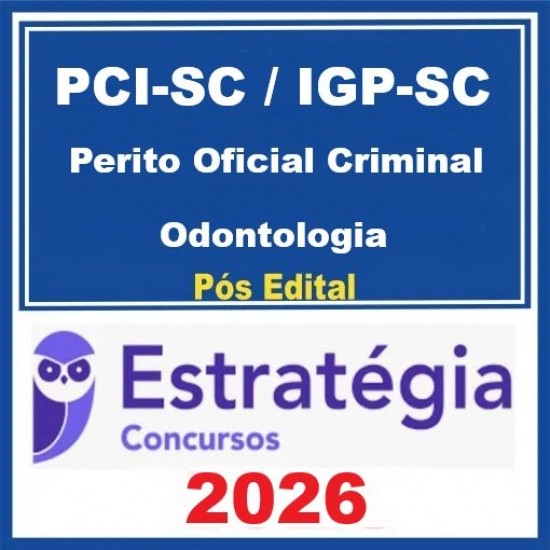 PCI-SC / IGP-SC (Perito Oficial Criminal - Odontologia)  - 2025 (Pós-Edital) - Estratégia